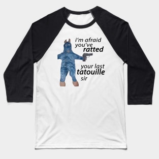 I'm Afraid You've Ratted Your Last Tatouille sir Funny rat meme Baseball T-Shirt